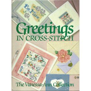 The Vanessa-Ann Collection Greetings in Cross Stitch Hardcover 1988